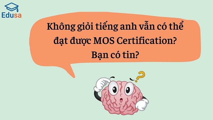 Không giỏi tiếng anh vẫn có thể đạt được MOS Certification
